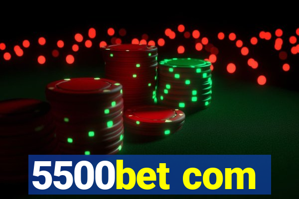 5500bet com